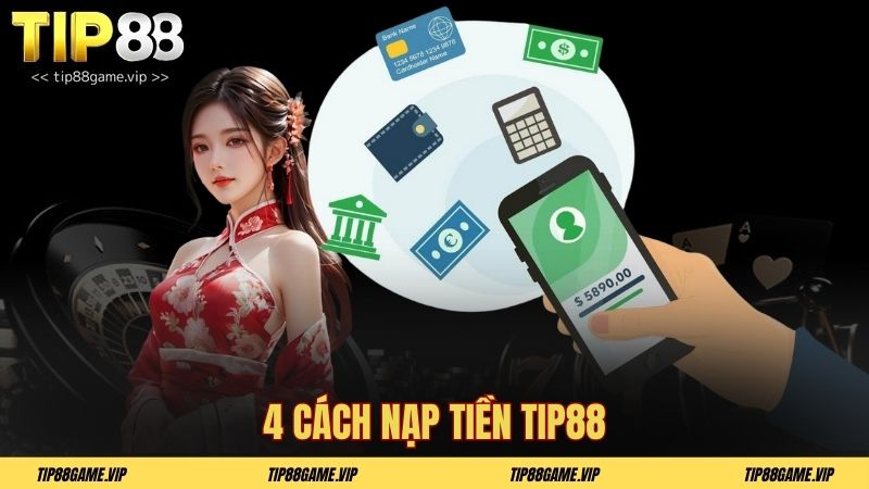 4 cách nạp tiền TIP88