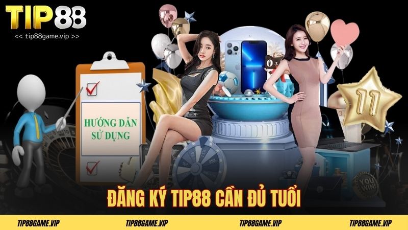 Đăng ký TIP88 cần đủ tuổi