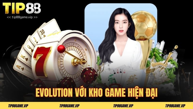 Evolution với kho game hiện đại