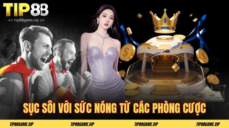 Sục sôi với sức nóng từ các phòng cược