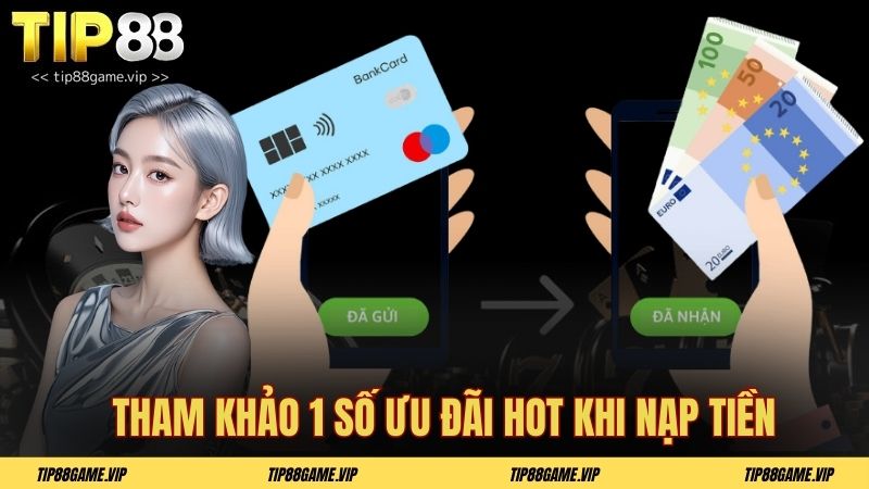 Tham khảo 1 số ưu đãi hot khi nạp tiền