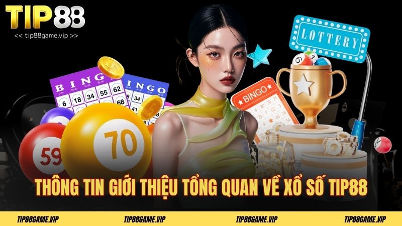 Thông tin giới thiệu tổng quan về Xổ số TIP88