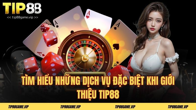 Tìm hiểu những lý do nên sử dụng dịch vụ tại Tip88
