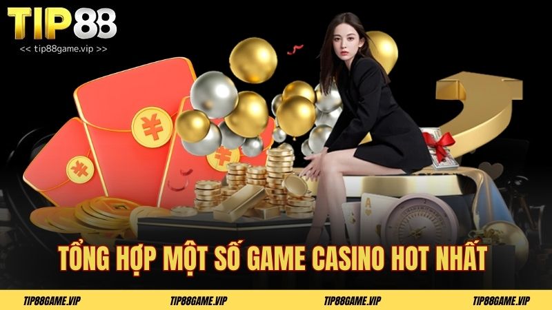 Tổng hợp một số game casino hot nhất