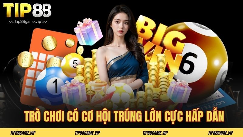 Trò chơi có cơ hội trúng lớn cực hấp dẫn