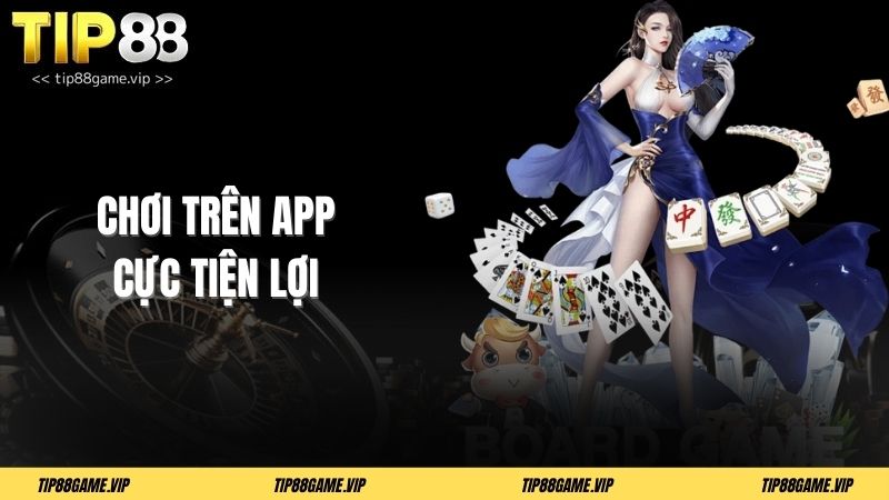 Chơi trên app cực tiện lợi