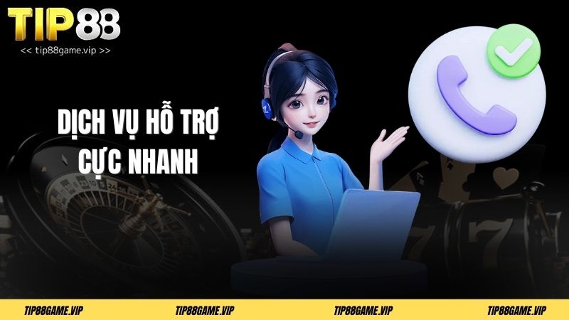 Dịch vụ hỗ trợ cực nhanh