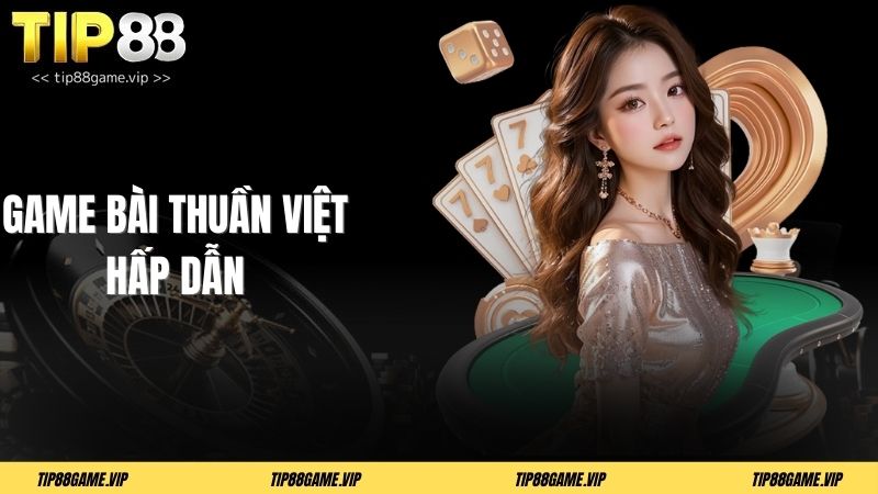 Game bài thuần việt hấp dẫn